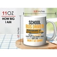 thumbnail image 6 of School Bus Drivers Coffee Mug 11oz White - School Bus Driver I'm Like a Truck Driver Except - Student Delivery Specialist School Bus Driving Job Bus Driving Drivers, 6 of 7