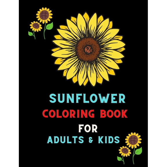 Sunflower coloring book for adults & kids: Funny relaxation Sunflower Gifts for adults & kids: Coloring book for sunflow, (Paperback)