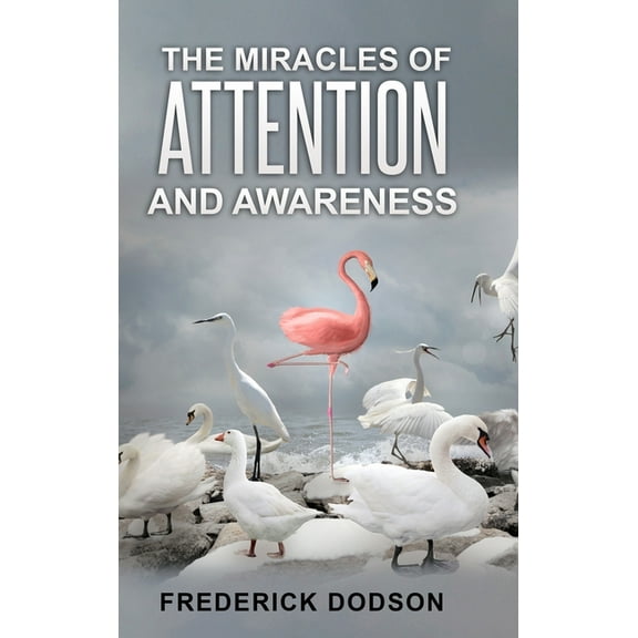 The Miracles of Attention and Awareness, (Hardcover)