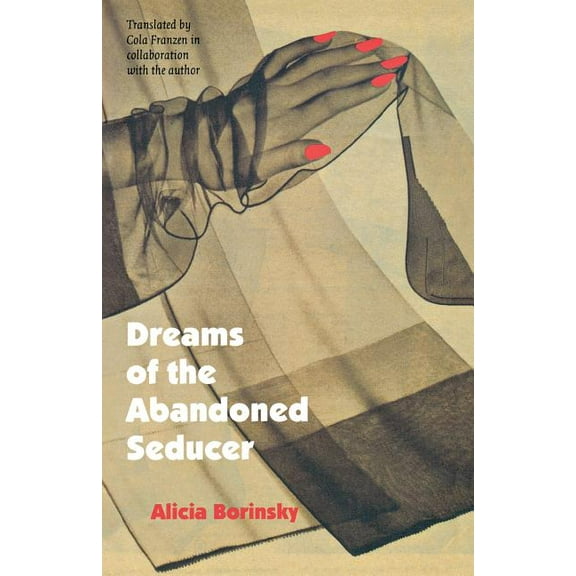 Latin American Women Writers Dreams of the Abandoned Seducer: Vaudeville Novel, (Paperback)