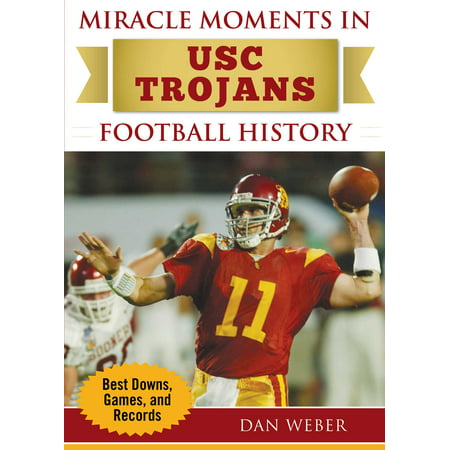 Miracle Moments in USC Trojans Football History : Best Plays, Games, and (Best Games To Play On Laptop)