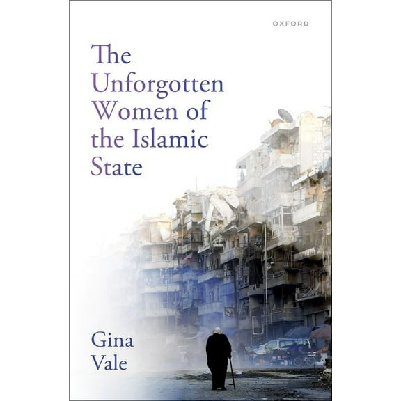 The Unforgotten Women of the Islamic State, (Hardcover)