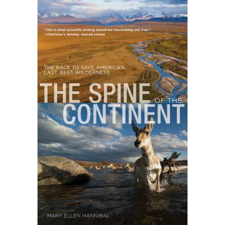Spine of the Continent : The Race to Save America's Last, Best (Save The Best Till Last)