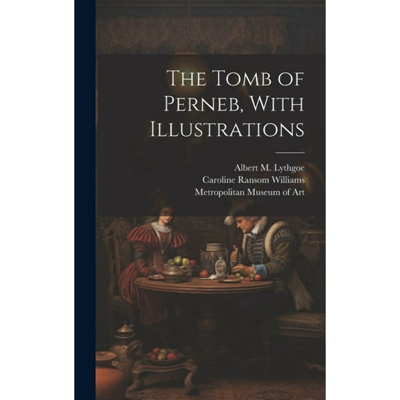 The Tomb of Perneb, With Illustrations (Hardcover)