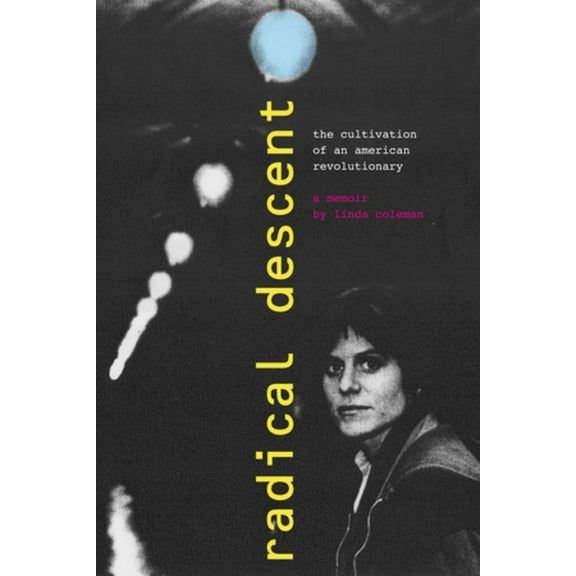 Radical Descent: The Cultivation of an American Revolutionary (Paperback)