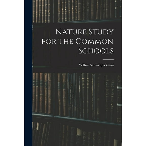 Nature Study for the Common Schools (Paperback)