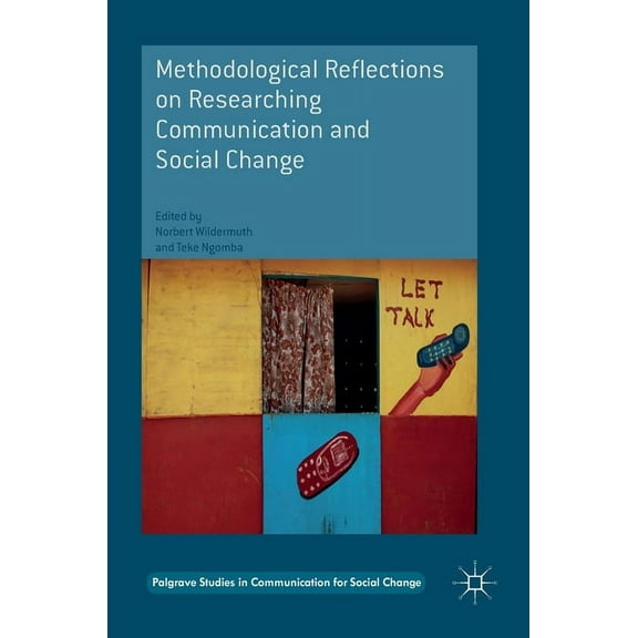 Palgrave Studies in Communication for So Methodological Reflections on Researching Communication and Social Change, (Hardcover)