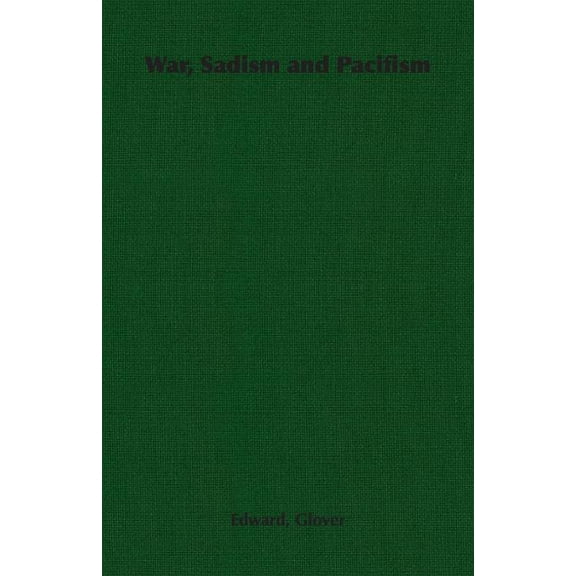 War, Sadism and Pacifism, (Paperback)