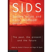 SIDS Sudden infant and early childhood death: The past, the present and the future (Other)