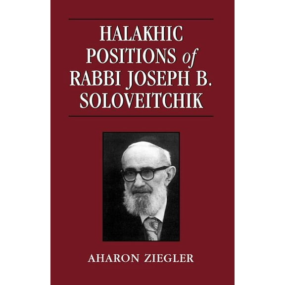 Halakhic Positions of Rabbi Joseph B. Soloveitchik, (Paperback)
