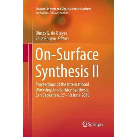 Synthèse en Surface II, Actes de l'Atelier International de Synthèse en Surface, San Sebastian, 27-30 Juin 2016 (Avancées dans les Machines à Atome et à Molécule Unique)
