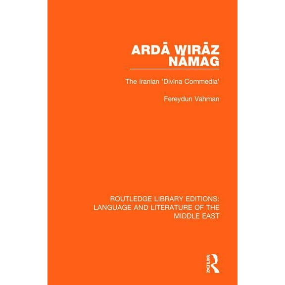 Routledge Library Editions: Language & L Ardā Wirāz Nāmag: The Iranian 'Divina Commedia', (Paperback)