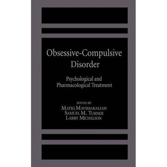 Obsessive-Compulsive Disorder: Psychological and Pharmacological Treatment, (Hardcover)