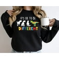 thumbnail image 5 of It's Ok To Be Different Autism Awareness Sweatshirt, Autism Mama, Autism Support, Autism Dinosaur, Autism Awareness Month, Autism Teacher, 5 of 5