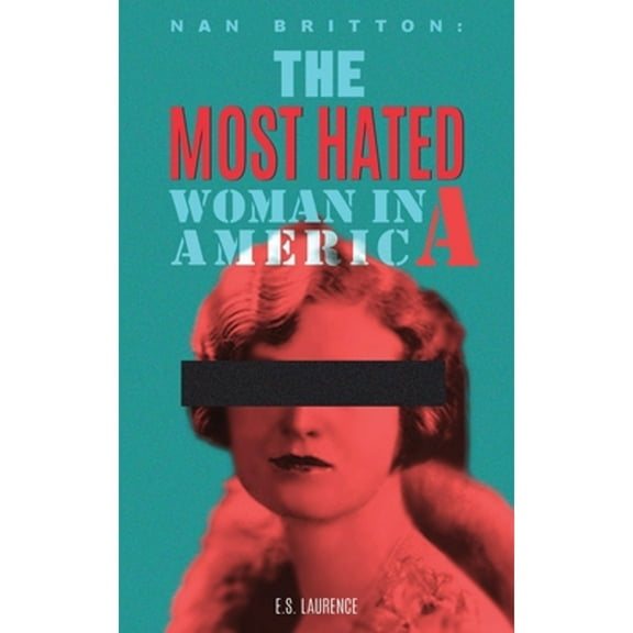 Nan Britton: The Most Hated Woman in America (Paperback)