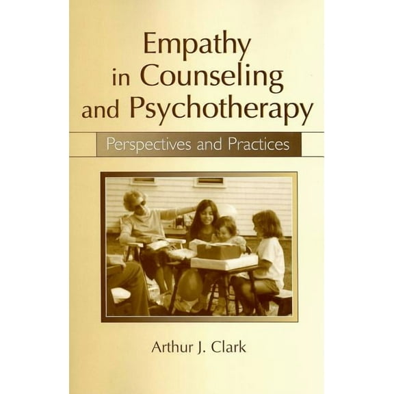 Empathy in Counseling and Psychotherapy: Perspectives and Practices, (Paperback)