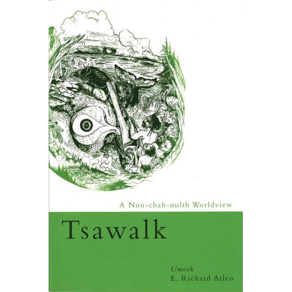 Tsawalk : A Nuu-chah-nulth Worldview (Paperback)