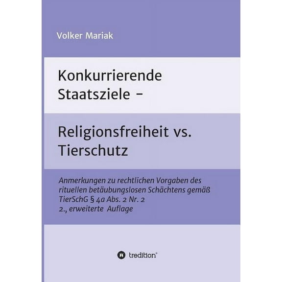 Konkurrierende Staatsziele - Religionsfreiheit vs. Tierschutz: Anmerkungen zu rechtlichen Vorgaben des rituellen betÃ¤ubu, (Paperback)