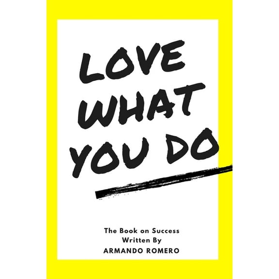 Love What You Do : The Book on Success (Paperback)