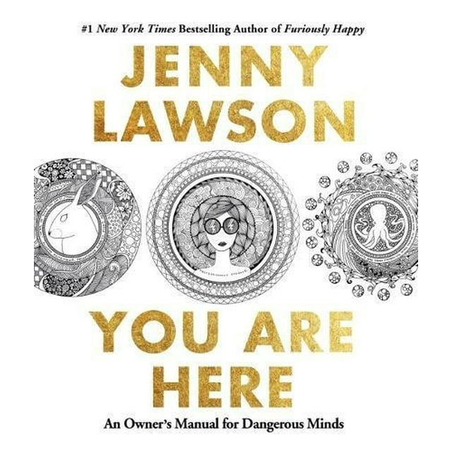 You Are Here: An Owner's Manual for Dangerous Minds