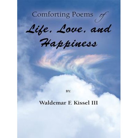 Comforting Poems Of Life Love And Happiness Ebook Walmart Com