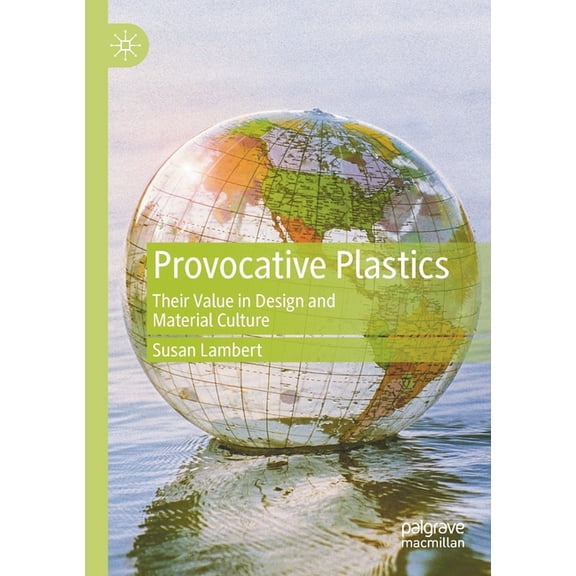 Provocative Plastics: Their Value in Design and Material Culture, (Paperback)