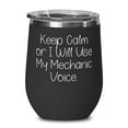 thumbnail image 1 of Brilliant Mechanic Wine Glass, Keep Calm or I Will Use My Mechanic Voice, Fun fo, 1 of 1
