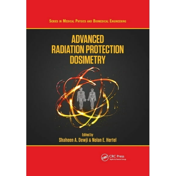 Medical Physics and Biomedical Engineeri Advanced Radiation Protection Dosimetry, (Paperback)