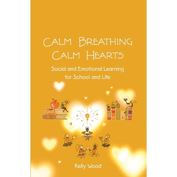 Pre-Owned Calm Breathing Calm Hearts: Social and Emotional Learning for School and Life (Paperback) 1627879072 9781627879071