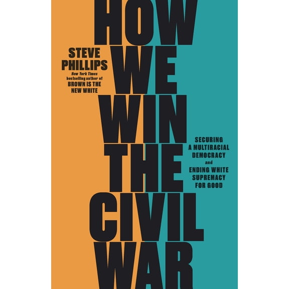 Pre-Owned How We Win the Civil War: Securing a Multiracial Democracy and Ending White Supremacy for Good (Hardcover) 1620976765 9781620976760