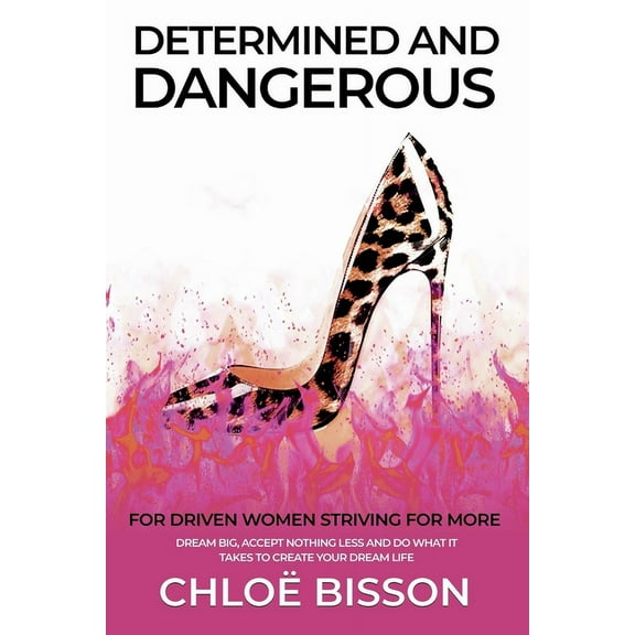 Determined and Dangerous: For Driven Women Striving For More, (Paperback)