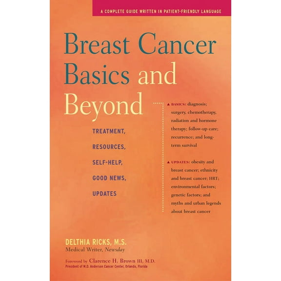 Breast Cancer Basics and Beyond: Treatments, Resources, Self-Help, Good News, Updates, (Paperback)