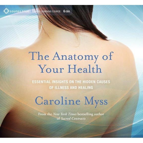 The Anatomy of Your Health: Essential Insights on the Hidden Causes of Illness and Healing, (Audiobook)