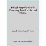 Ethical Responsibility in Pharmacy Practice, Second Edition [Paperback - Used]