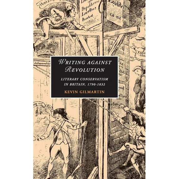 Cambridge Studies in Romanticism Writing Against Revolution, Book 69, (Hardcover)
