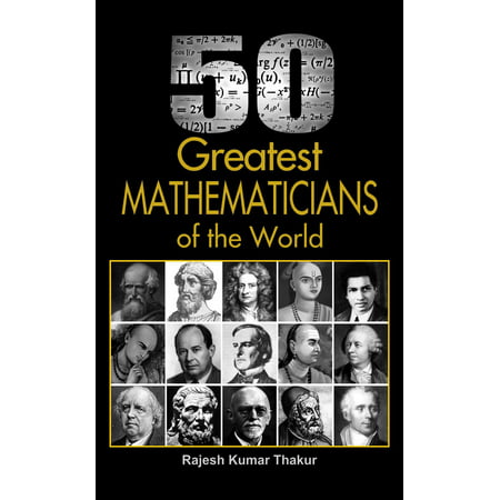 50 Greatest Mathematicians of The World - eBook (Best Mathematician In The World)