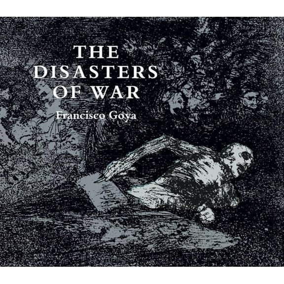 Dover Fine Art, History of Art The Disasters of War, (Paperback)