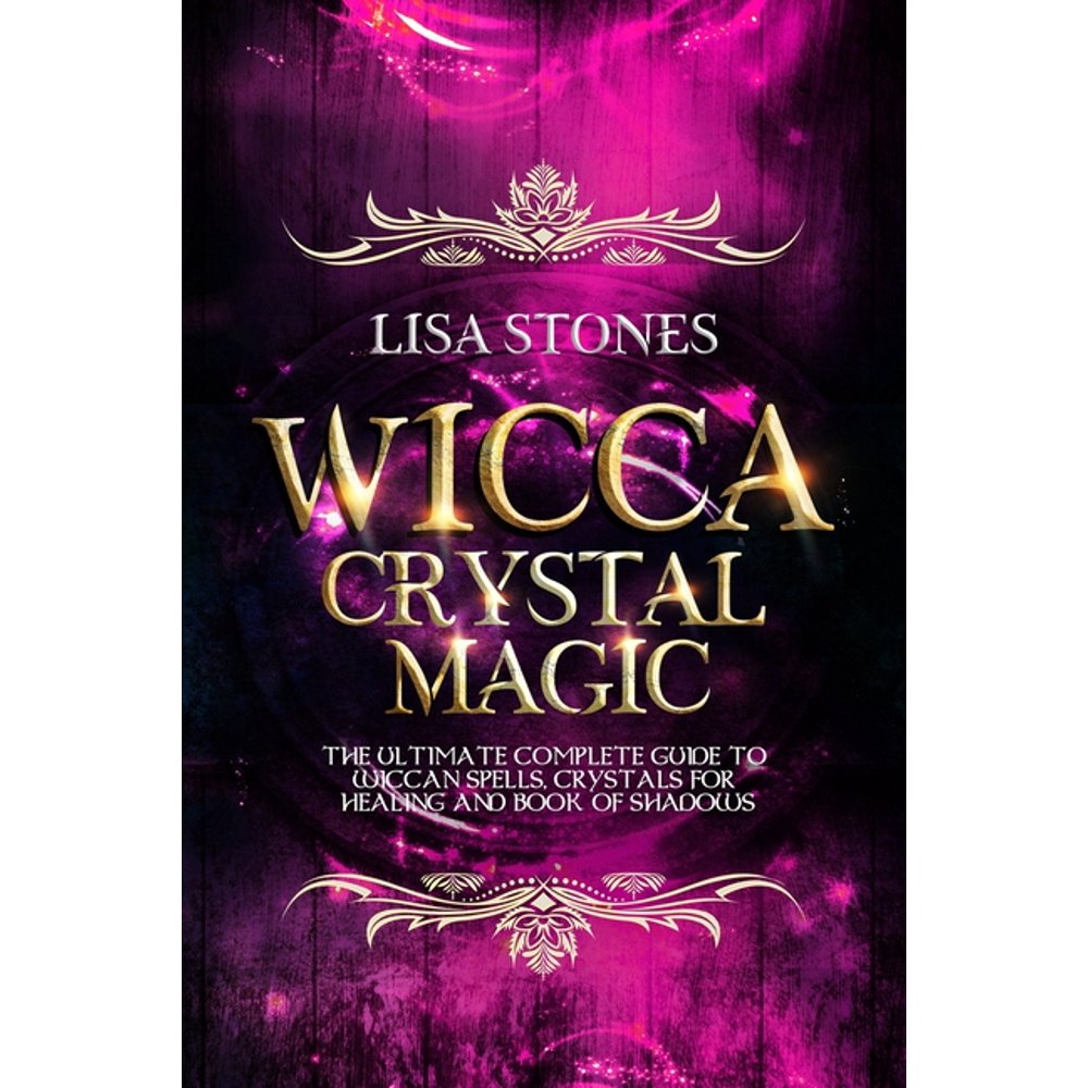 Wicca Crystal Magic The Ultimate Guide to Master Wiccan Spells