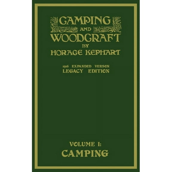 Library of American Outdoors Classics Camping And Woodcraft Volume 1 - The Expanded 1916 Version (Legacy Edition): The Deluxe Masterpiece On Outdoors Living A, Book 19, (Hardcover)