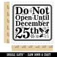 thumbnail image 2 of Do Not Open Until December 25th Christmas Warning Self-Inking Rubber Stamp Ink Stamper - Red Ink - Large 1-1/2 Inch, 2 of 7