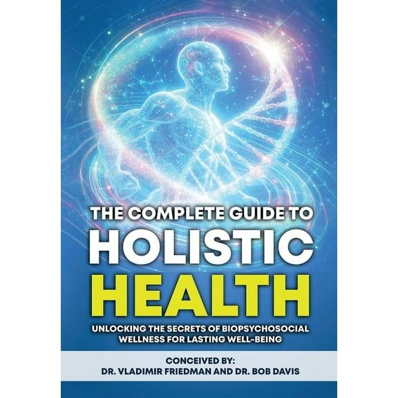 The Complete Guide to Holistic Health (Hardcover)