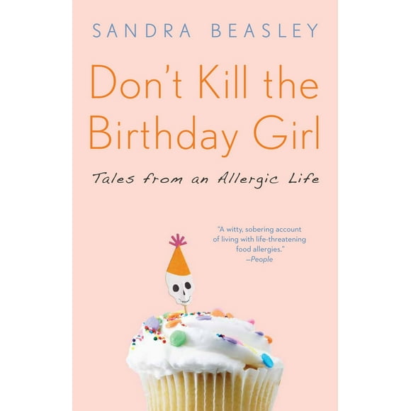 Pre-Owned Don't Kill the Birthday Girl: Tales from an Allergic Life (Paperback) 0307588122 9780307588128