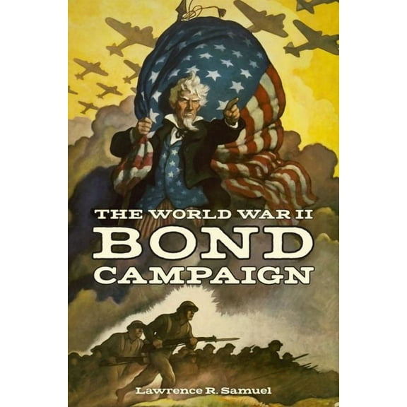 World War II: The Global, Human, and Eth The World War II Bond Campaign, (Paperback)