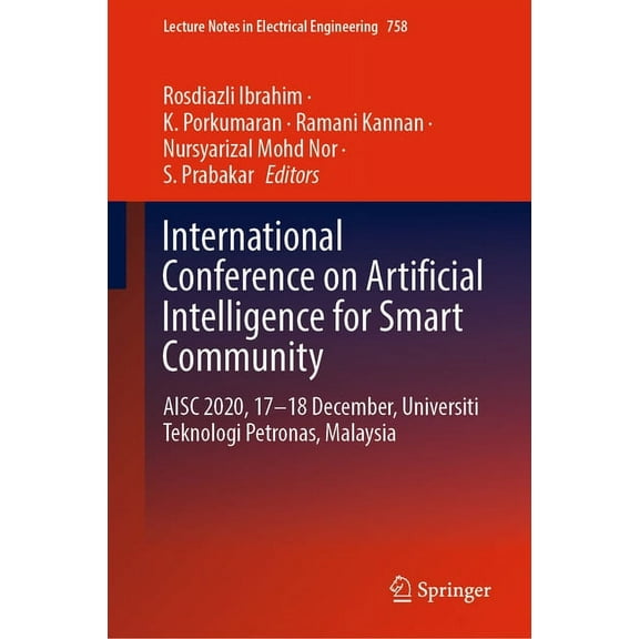 Lecture Notes in Electrical Engineering International Conference on Artificial Intelligence for Smart Community: Aisc 2020, 17-18 December, Universiti Teknologi, Book 758, (Hardcover)