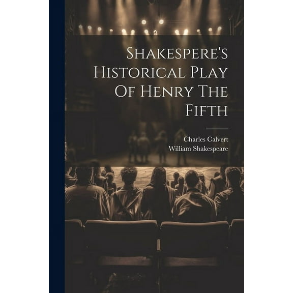 Shakespere's Historical Play Of Henry The Fifth (Paperback)