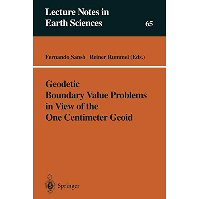 Geodetic Boundary Value Problems in View of the One Centimeter Geoid (Lecture Notes in Earth Sciences)