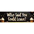 thumbnail image 4 of Glittery Gold Text Who Said You Could Leave Banner Party Background Decorations Farewell Party Decor Happy Moments Photo Props Celebration Event Decorations, 4 of 8