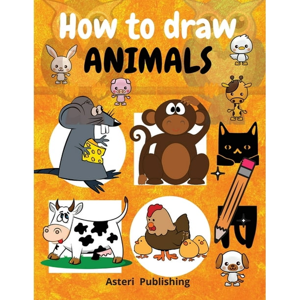 How to draw animals : Amazing how to draw cute animals/learning how to draw funny animals in simple steps. (Paperback) How to draw animals : Amazing how to draw cute animals/learning how to draw funny animals in simple steps. (Paperback)