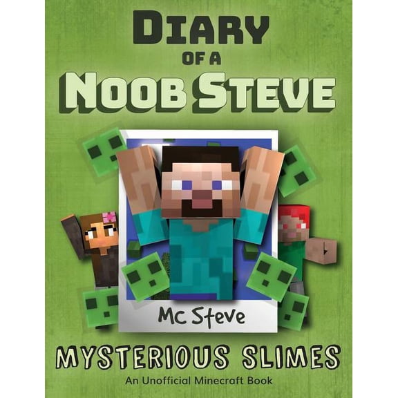 Diary of a Minecraft Noob Steve Diary of a Minecraft Noob Steve: Book 2 - Mysterious Slimes, Book 2, (Paperback)
