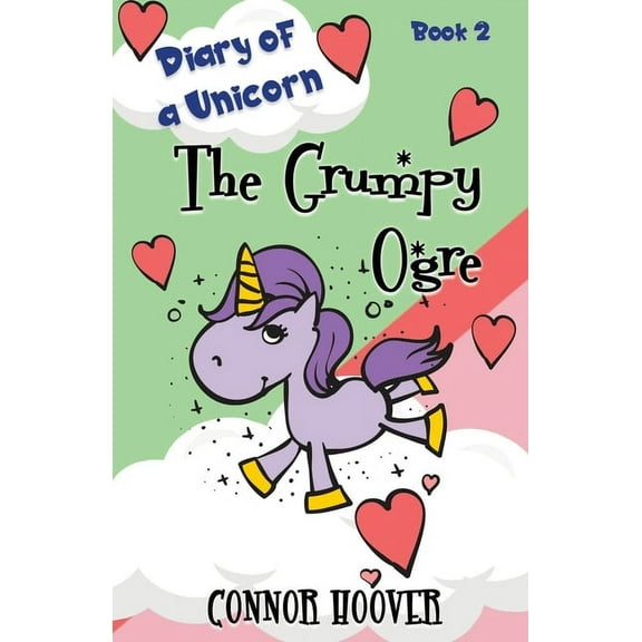 Diary of a Unicorn The Grumpy Ogre: A Diary of a Unicorn Adventure, Book 2, (Paperback)